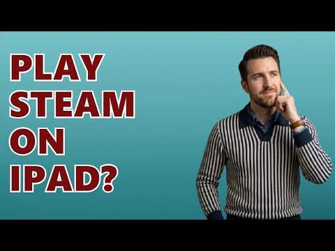 Can You Play Steam Games On Ipad?