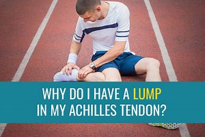 Why do I have a lump in my Achilles tendon?