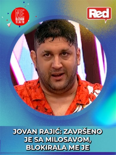 Jovan Rajić: Ne bih bio sa Milosavom zbog razlike u godinama #NeGledamTiJaTo #tvojRED