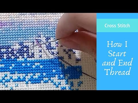 How I Start and End Thread - Cross Stitch