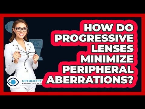 How Do Progressive Lenses Minimize Peripheral Aberrations?