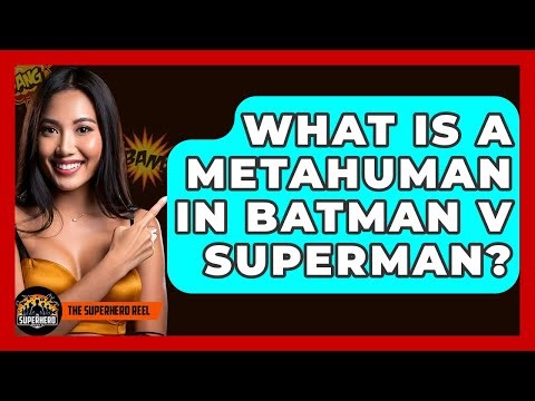 What Is A Metahuman In Batman V Superman? - The Superhero Reel