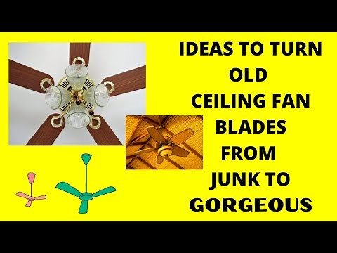 IDEAS TO TURN OLD CEILING FAN BLADES FROM JUNK TO GORGEOUS