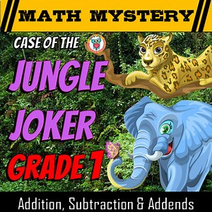 Addition, Subtraction & Missing Addends - Math Mystery: Case of the Jungle Joker