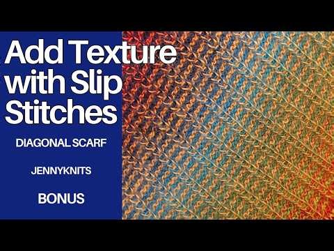 Bonus | Add Texture to Your Diagonal Scarf with Slip Stitches