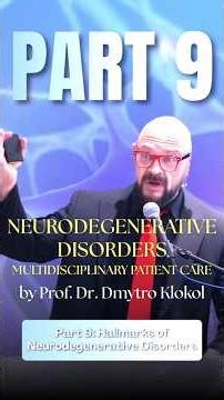 Part 9: Hallmarks of Neurodegenerative Disorders