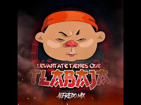 Levantate Tienes Que Tlabaja ✘ Alfredo Mix ✘