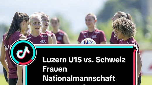 FC Luzern U15 Besiegt Schweiz Frauen Nationalmannschaft 7:1