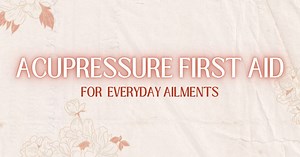 Webinar: Acupressure First Aid for Everyday Ailments