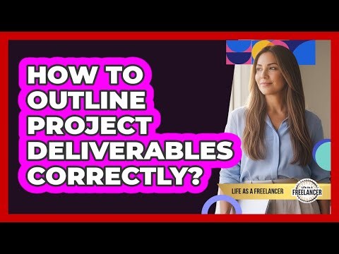 How To Outline Project Deliverables Correctly?