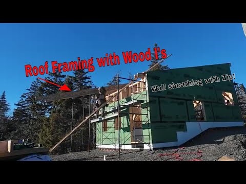 Framing Tips and Techniques for Wall sheathing with Zip and Roof framing with Wood I's !