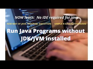 Execute java programs without installing the java compiler/JDK/JRE/JVM and any IDE. No IDE required
