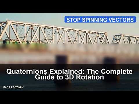 Quaternions Explained: The Complete Guide to 3D Rotation