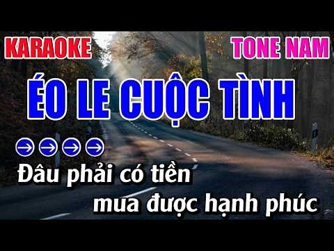Éo Le Cuộc Tình Karaoke Tone Nam Karaoke 9999 - Beat Mới