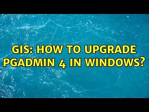 GIS: How to upgrade pgAdmin 4 in Windows?