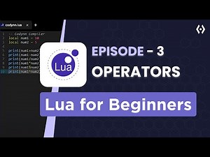 Lua Operators Explained | Arithmetic, Relational, and Logical Operators in Lua - Tutorial Ep. 3