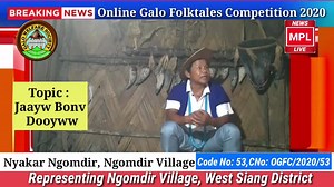 2.8K views · 92 reactions | Online Galo Folktales Competition 2020: Theme: Preservation and Documentation Name: Sri Nyakar Ngomdir, Ngomdir Village Representing Ngomdir Village, West Siang District Arunachal Pradesh. Code No:53 Contestant No OGFC/2020/53 Topic: Jaayw Bonv Dooyww | MPL News Live | Facebook