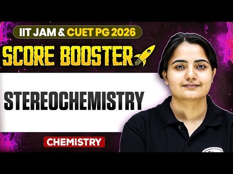 Stereochemistry | IIT JAM/CUET PG 2026 | IIT JAM Chemistry | IIT JAM Score Booster | PW