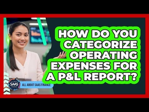 How do you categorize operating expenses for a P&L report?