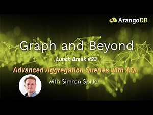 Graph and Beyond Lunch Break #23: Advanced Aggregation Queries with AQL