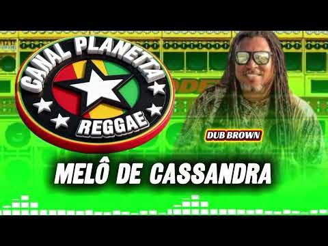 VAZOU AGORA 🔓 MELÔ DE CASSANDRA/ DUB BROWN (CANAL PLANETTA REGGAE OFICIAL)