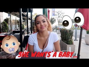 SHE WANTS TO HAVE A BABY...