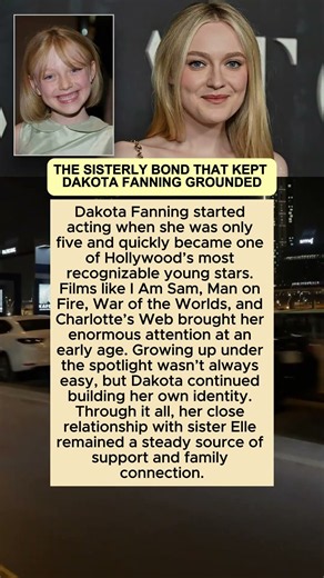 THE SISTERLY BOND THAT KEPT DAKOTA FANNING GROUNDED