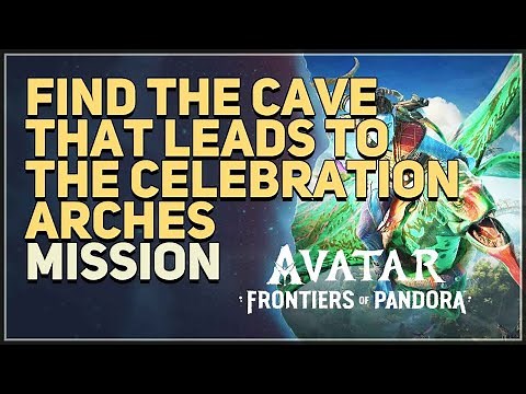 Find the cave that leads to the Celebration Arches Avatar Frontiers of Pandora