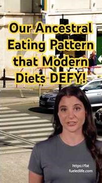 The Human Ancestral Eating Pattern That Modern Diets DEFY