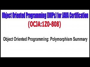 OCJA (1Z0 - 808) || Object Oriented Programming Polymorphism Summary