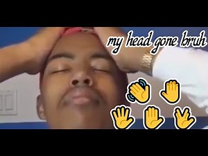 my head gone bruh