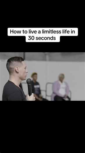 How to live a limitless life in less than 30 seconds
