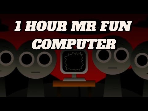 Sprunki Mr Fun Computer Oren Treatment Sound 1 hour | Horror Mod Full Video
