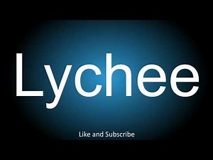 How to correctly pronounce - Lychee.