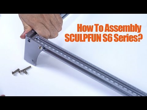 SCULPFUN S6&S9 Series Laser Engraving Machine Assembly Tutorial