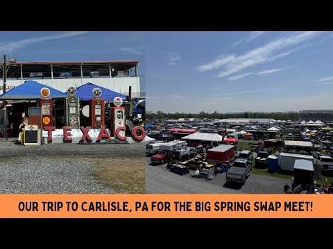 Our Trip to Carlisle, PA for the Spring Swap Meet!