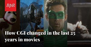How CGI changed in the last 25 years in movies
