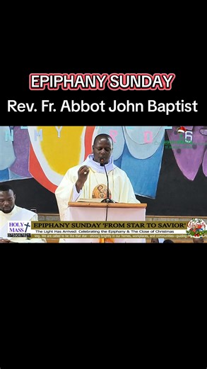 EPIPHANY Sunday Homily by RT. Rev. Fr. Abbot John Baptist. BLESSED EPIPHANY SUNDAY ❤️🙏 | St. Benedict Catholic Church Thika Road