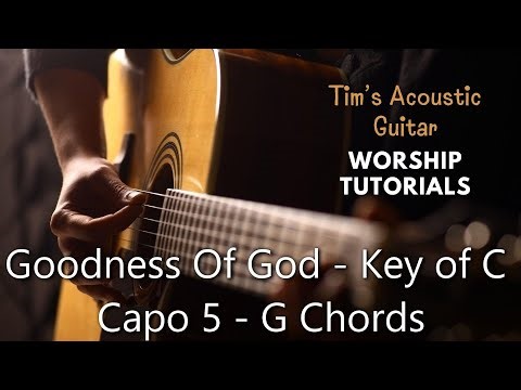 Goodness Of God Play Along Tutorial Capo 5 - G Chords but Key of C