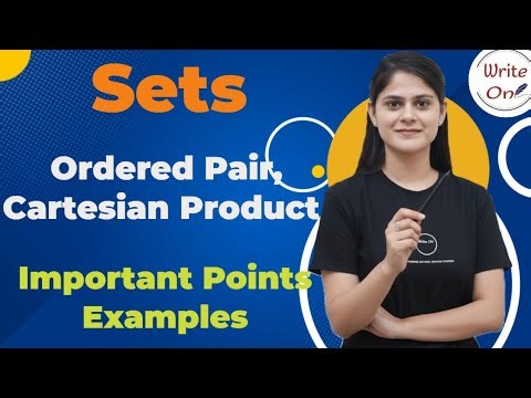 Sets | Ordered Pair & Cartesian Product | Important Points & Examples