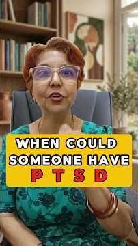 When could someone have PTSD...