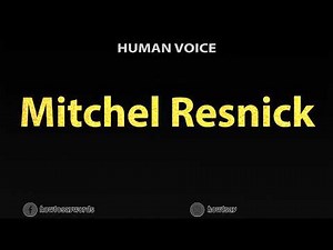 How To Pronounce Mitchel Resnick