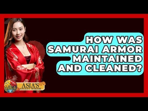 How Was Samurai Armor Maintained And Cleaned? - Asia's Ancient Wisdom