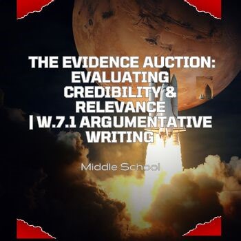 The Evidence Auction: Evaluating Credibility & Relevance | W.7.1 Argumentative W