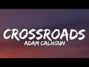 Adam Calhoun - Crossroads (Lyrics)