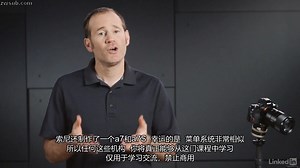 Lynda中文字幕 索尼Alpha a7使用技巧 Sony Alpha a7: Tips and Techniques