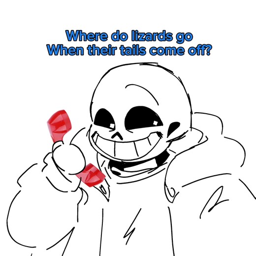 Undertale Sans' Pun: Where do Lizards Go When their Tails Come Off?