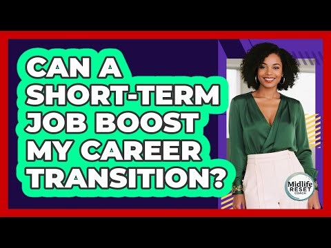Can A Short-Term Job Boost My Career Transition?