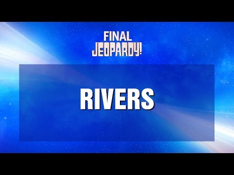 Rivers | Final Jeopardy! | JEOPARDY!