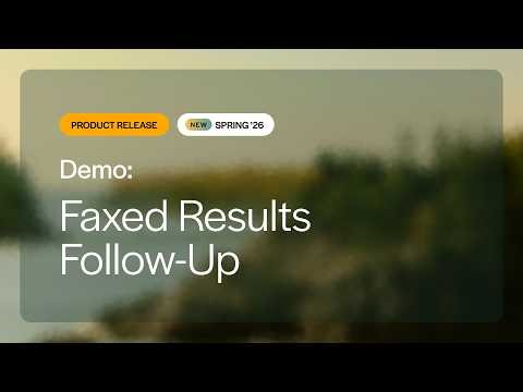 Luma Health Demo | Faxed Results Follow-Up